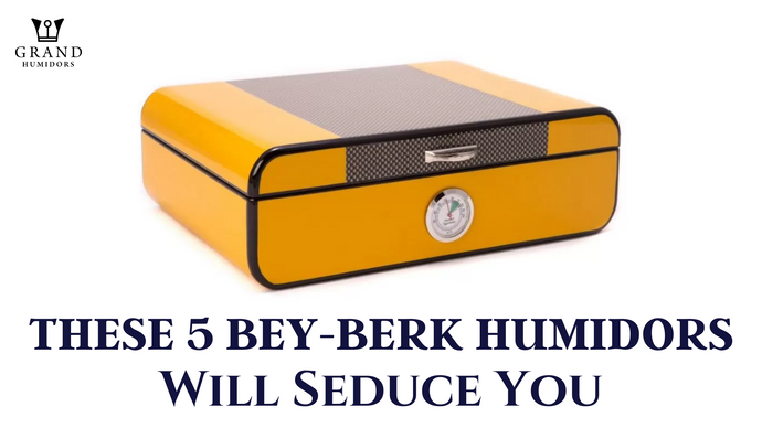 These 5 Bey-Berk Humidors will seduce you